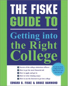 The Fiske Guide to Getting Into the Right College - Edward Fiske