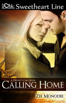 Calling Home (Destiny's Child, #1) - Zee Monodee