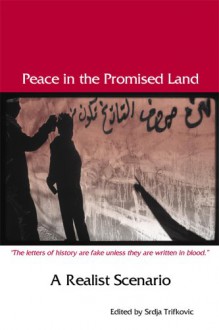 Peace in the Promised Land: A Realist Scenario - Srdja Trifkovic, David Hartman, Thomas J. Fleming