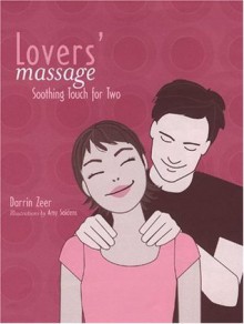 Lovers' Massage: Soothing Touch for Two - Darrin Zeer, Amy Saidens