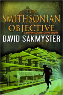 The Smithsonian Objective - David Sakmyster