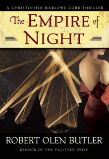 The Empire of Night: A Christopher Marlowe Cobb Thriller - Robert Olen Butler