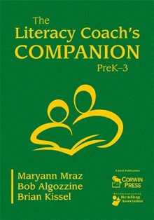 The Literacy Coach's Companion, Prek-3 - Maryann E. Mraz, Brian T. Kissel, Bob Algozzine