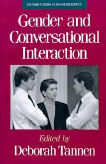 Gender and Conversational Interaction (Oxford Studies in Sociolinguistics) - Deborah Tannen, Tannen