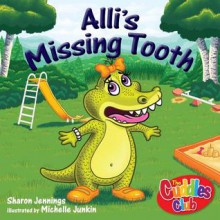 Alli's Missing Tooth (The Cuddles Club) - Sharon Jennings, Michelle Junkin