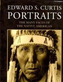 Edward S. Curtis Portraits The Many Faces Of The Native American - Wayne Youngblood