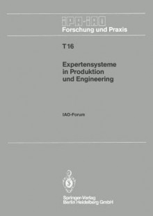 Expertensysteme in Produktion Und Engineering: Iao-Forum 25. April 1990 in Stuttgart - Hans-Jörg Bullinger