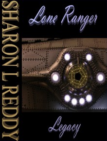 Lone Ranger Legacy - Sharon L. Reddy