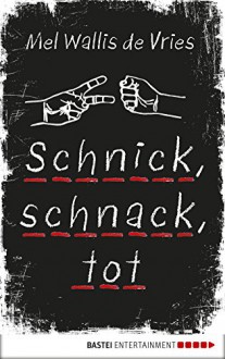 Schnick, schnack, tot - Mel Wallis de Vries, Verena Kiefer