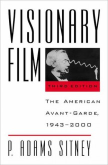 Visionary Film: The American Avant-Garde, 1943-2000 - P. Adams Sitney