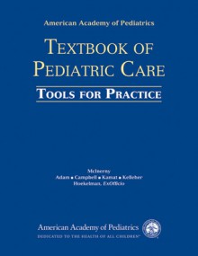 AAP TextBook of Pediatric Care: Tools for Practice - Kelly J. Kelleher, Thomas K. McInerny, Henry M. Adam, Deborah E. Campbell, Deepak M. Kamat