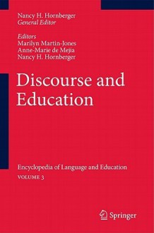 Discourse and Education: Encyclopedia of Language and Educationvolume 3 - Anne-Marie De Meja, Anne-Marie De Mejia, Nancy H. Hornberger, Anne-Marie De Meja