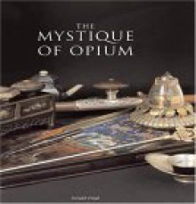 The Mystique of Opium - Jean-Francois Hubert, Donald Wigal