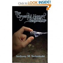 The Crystal Heart: Beginnings - Anthony Swinsinski