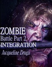 Zombie Battle - Part Two: Integration - Jacqueline Druga, Gene Mariani