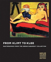 From Klimt to Klee: Masterworks from the Serge Sabarsky Collection - Renee Price