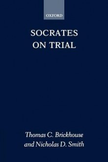 Socrates on Trial - Thomas C. Brickhouse