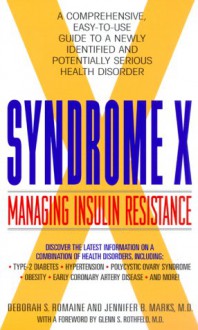 Syndrome X: Managing Insulin Resistance - Deborah S. Romaine, Jennifer B. Marks