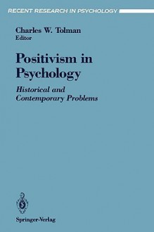 Positivism in Psychology - Charles W. Tolman