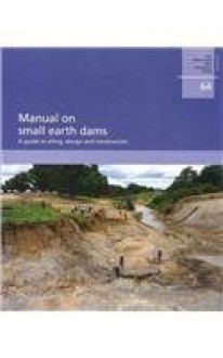 Manual on Small Earth Dams: A Guide to Siting, Design and Construction - Food and Agriculture Organization of the United Nations