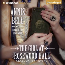 The Girl at Rosewood Hall: A Lady Jane Mystery - Annis Bell, Edwin Miles - translation, Sue Pitkin, Brilliance Audio