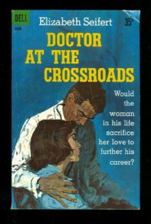 Doctor At The Crossraods - Elizabeth Seifert