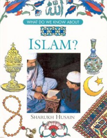 What Do We Know About Islam? - Shahrukh Husain