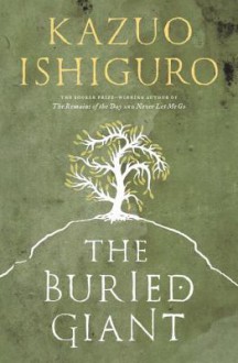 The Buried Giant: A Novel - Kazuo Ishiguro