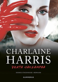 Verta sakeampaa (Sookie Stackhouse #5) - Charlaine Harris