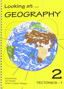 Looking at Geography: Earthquake and Volcanoes Bk. 2, Pt. 1 - David Kirby, Ian Hardy, Robin Cooper-Maggs