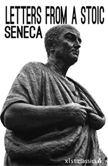 Letters from a Stoic (Xist Classics) - Seneca, Richard Mott Gummere