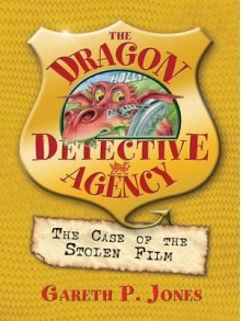 The Case of the Stolen Film: The Dragon Detective Agency Book 4 - Gareth P. Jones