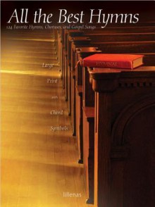 All the Best Hymns: 124 Favorite Hymns, Choruses, & Gospel Songs - Lillenas Publishing