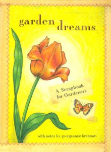 Garden Dreams: A Scrapbook for Gardeners - Georgeanne Brennan, Leigh Wells