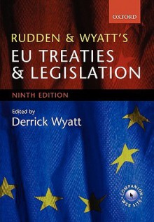 Rudden and Wyatt's Eu Treaties and Legislation - Derrick Wyatt