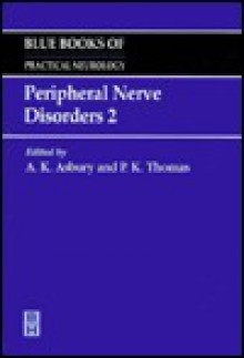 Peripheral Nerve Disorders II: Blue Books of Practical Neurology - Arthur K. Asbury, P.K. Thomas