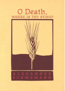 O Death, Where Is Thy Sting? - Alexander Schmemann