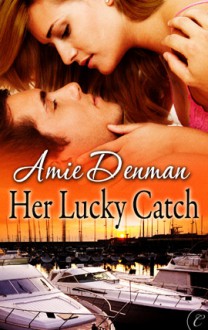 Her Lucky Catch - Amie Denman