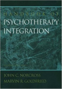 Handbook of Psychotherapy Integration (Clinical Psychology) - Norcross, John C., Ed., John C. Norcross, Marvin R. Goldfried