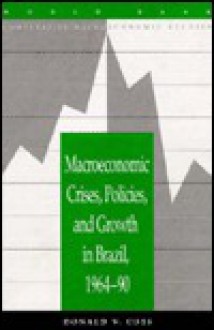 Macroeconomic Crises, Policies, And Growth In Brazil, 1964 90 - Donald V. Coes