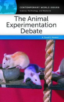 The Animal Experimentation Debate: A Reference Handbook - David E. Newton