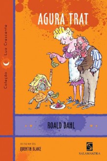 Agura Trat - Quentin Blake, Luciano Vieira Machado, Roald Dahl