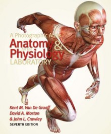 A Photographic Atlas For The Anatomy And Physiology Laboratory Seventh Edition - Kent M. Van De Graaff, David A. Morton, John L. Crawley