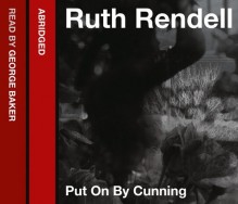 Put on by Cunning - Ruth Rendell, George Baker