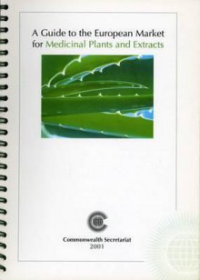 Guidelines for Exporters of Medicinal Herbs to the European Market - Commonwealth Secretariat