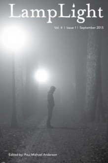 LampLight - Volume 4 Issue 1 - Tim Waggoner, P. D. Cacek, Jamie Lackey, Christopher Shearer, Charles Payseur, Kevin Lucia, Paul Michael Anderson, Jacob Haddon