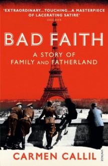 Bad Faith: A History of Family and Fatherland - Carmen Callil