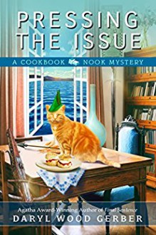 Pressing the Issue (A Cookbook Nook Mystery) (Volume 6) - Daryl Wood Gerber