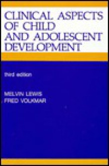 Clinical Aspects of Child Development: An Introductory Synthesis of Developmental Concepts and Clinical Experience - Melvin Lewis