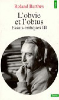 L'obvie et l'obtus - Essais critiques III - Roland Barthes